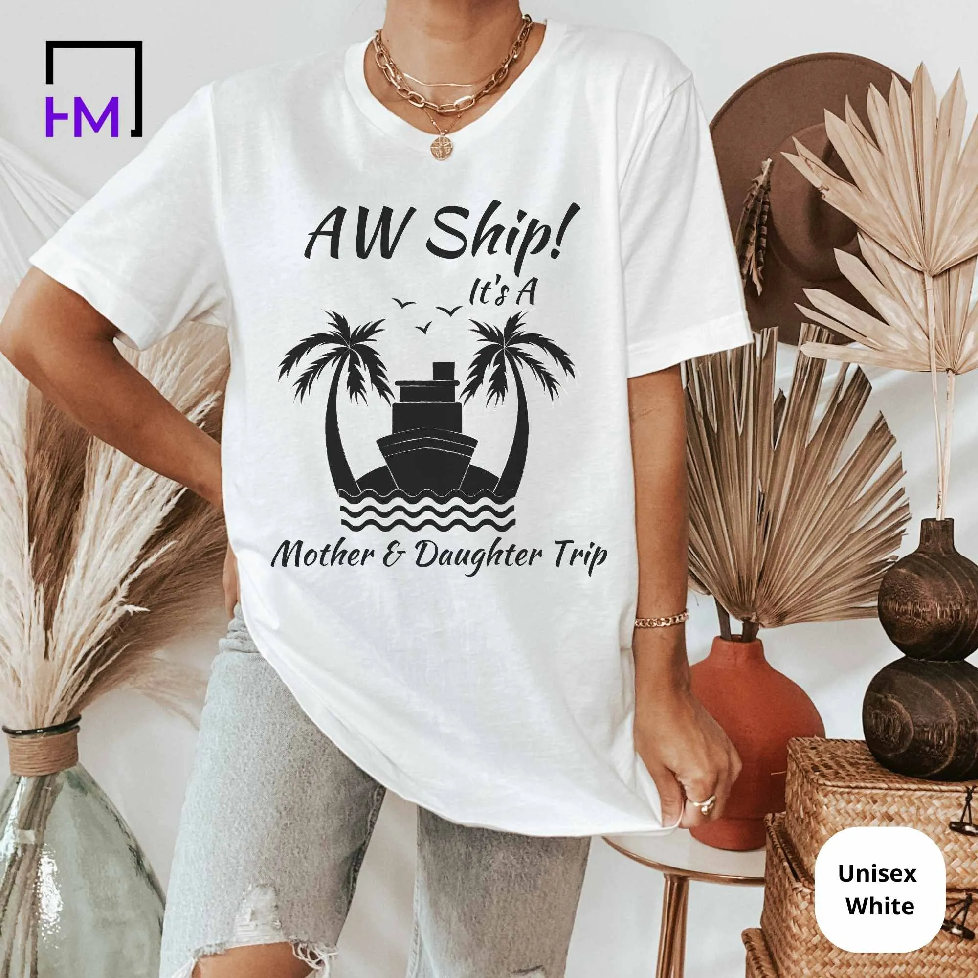 Aw Ship! It's a Mother and Daughter Trip Cruise Shirt