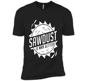 Fathers Day Gifts - Sawdust Is Man Glitter T-Shirt