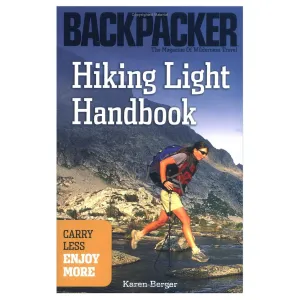 MOUNTAINEERS BOOKS, HIKING LIGHT HANDBOOK: CARRY LESS, ENJOY MORE (BACKPACKER MAGAZINE)