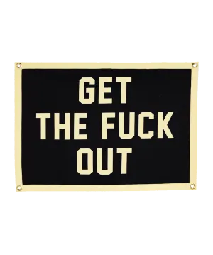 PRESALE:  Get The Fuck Out Camp Flag • Jenna Lyons x Oxford Pennant