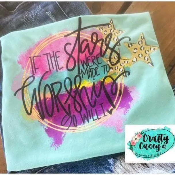The Stars Were Made To Worship So I Will I - Tee