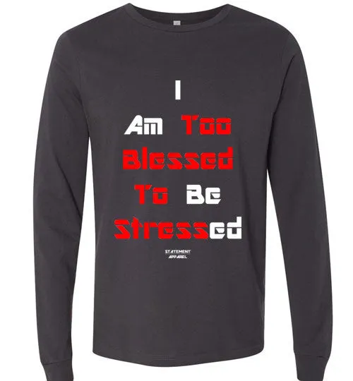 Too Blessed To Stress (Red Text Version), Adult Long Sleeve Shirt