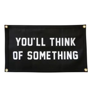 You'll Think of Something Stitched Banner